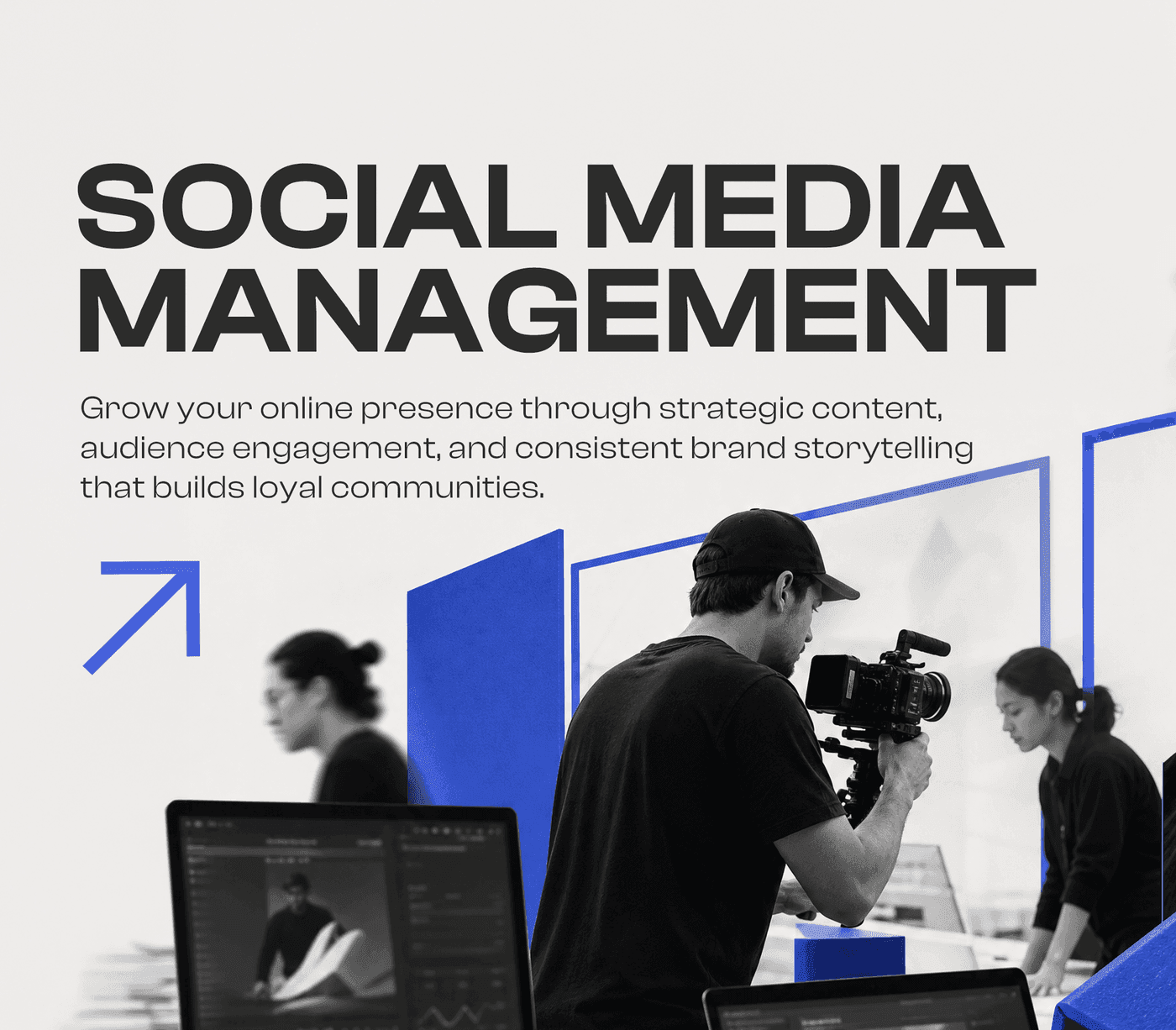 Social Media Management — Consistent content, community engagement, and platform growth tailored to your audience.